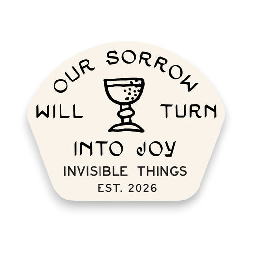 "Sorrow to Joy" Sticker - Invisible Things